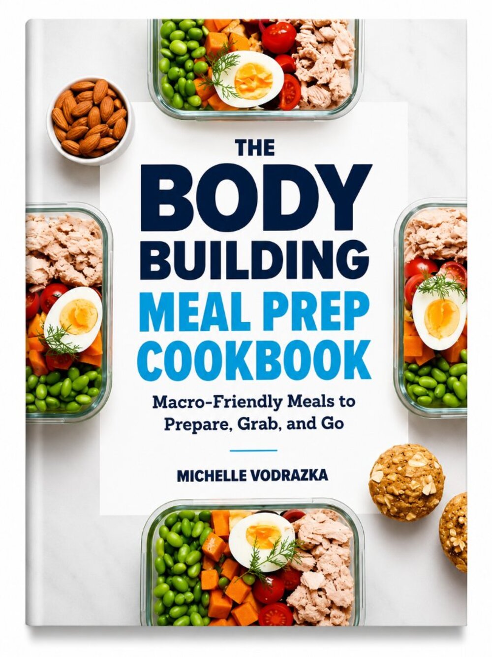 The Bodybuilding Meal Prep Cookbook by Michelle Vodrazka